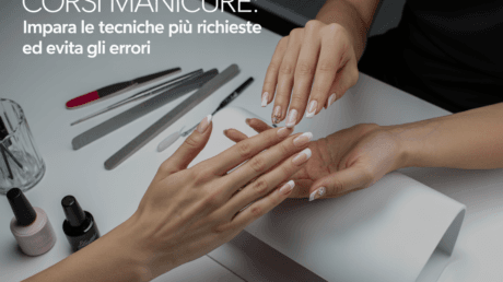 Corsi manicure: impara le tecniche più richieste ed evita gli errori